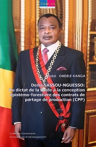   Denis  SASSOU-NGUESSO Du  dictat  de la Baule A la conception épistemo-forestiere   des contrats de partage de production   